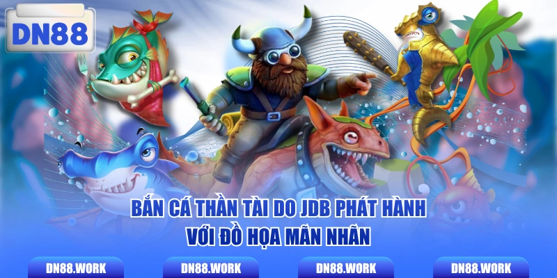 Bắn cá Thần Tài do JDB phát hành với đồ họa mãn nhãn