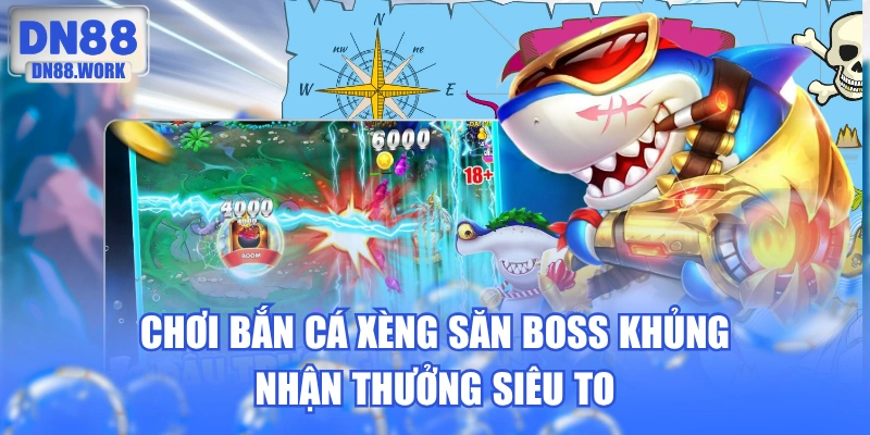 Chơi Bắn Cá Xèng Săn Boss Khủng Nhận Thưởng Siêu To