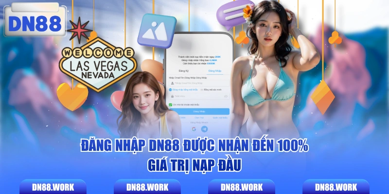 Đăng nhập DN88 được nhận đến 100% giá trị nạp đầu