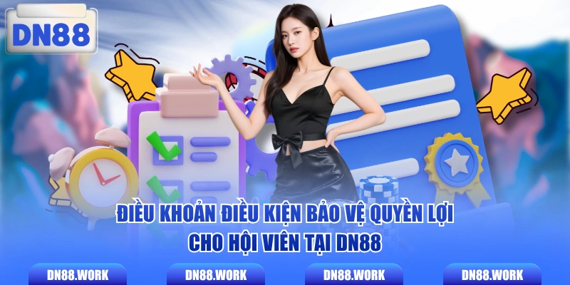 Điều khoản điều kiện bảo vệ quyền lợi cho hội viên tại DN88