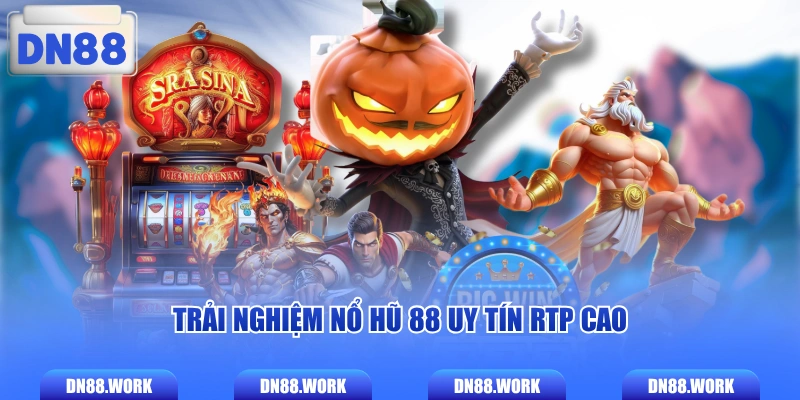 Trải nghiệm nổ hũ 88 uy tín RTP cao